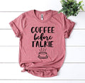 Coffee Before Talkie T-Shirt | Funny Bella Canvas Graphic Tee